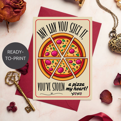 Printable Valentine’s Day Greeting Card with the pun “Any Way You Slice It, You’ve Stolen a Pizza My Heart.” Designed as a 5x7 PDF on an 8.5 x 11 sheet with two cards per page. A perfect punny Valentine’s card for pizza lovers!