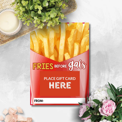 Printable fast food gift card holders for students and anyone, 5x7 inches, laid out on an 8.5 x 11 inch sheet, with a playful "Fries Before Gals" message.