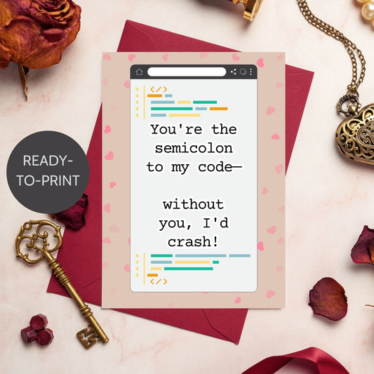 A printable Valentine’s Day card featuring a clever coding pun: “You’re the Semicolon to My Code,” perfect for programmers and tech lovers.