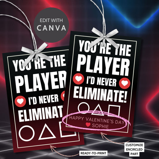 Game-inspired printable Valentine’s Day gift tags featuring the message "You’re the Player I’d Never Eliminate!" Perfect for fans of gaming, Squid Game, or for anyone who loves video or board games. Includes a customizable name area for personal touches.