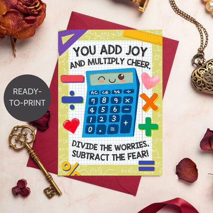 A printable math-themed Valentine’s Day card with the message "You Add Joy and Multiply Cheer." Perfect for math teachers, tutors, and STEM lovers. Instant download, 5x7 inches.