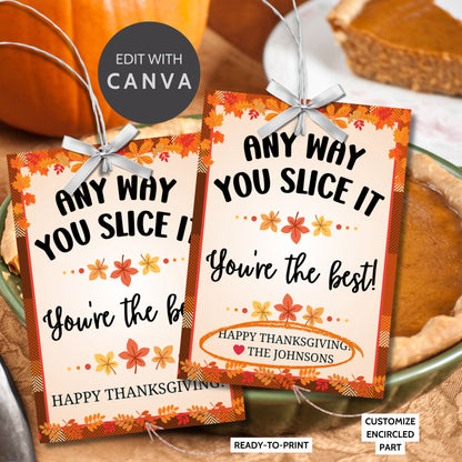 Printable Thanksgiving gift tags with the message 'Any Way You Slice It, You’re the Best!' featuring a festive autumn border perfect for pie gifts and holiday treats.