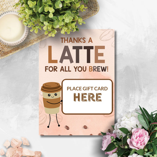 Printable 5x7 gift card holder with “Thanks a Latte for All You Brew” message – ideal for teachers, employees, students, coworkers, parents – features cute coffee design, 2 per sheet plus single version with bleed