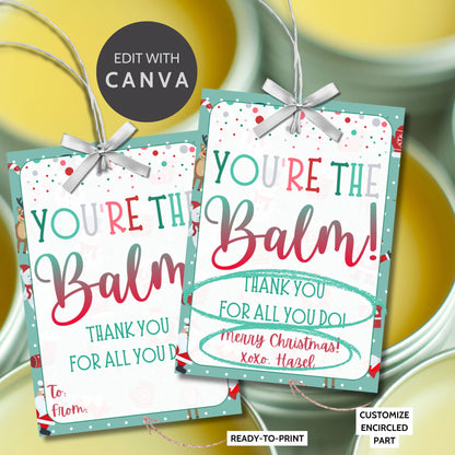 Christmas gift tags featuring the message "You're the Balm!" with a festive design, perfect for lip balm or body balm gifts. These printable and editable tags add a unique, heartfelt touch to holiday appreciation gifts.