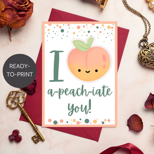 Printable Valentine’s Day Greeting Card featuring the phrase “I APEACHiate You” with a peach illustration. Designed as a 5x7 PDF on an 8.5 x 11 sheet with two cards per page. A fun and punny Valentine’s card for loved ones.