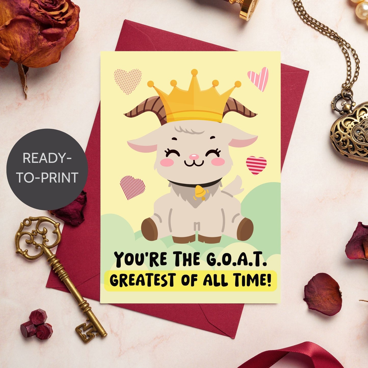 Printable Valentine’s Day Greeting Card featuring the phrase “You’re The GOAT” with a goat design. Designed as a 5x7 PDF on an 8.5 x 11 sheet with two cards per page. A fun and heartfelt Valentine’s card for loved ones.