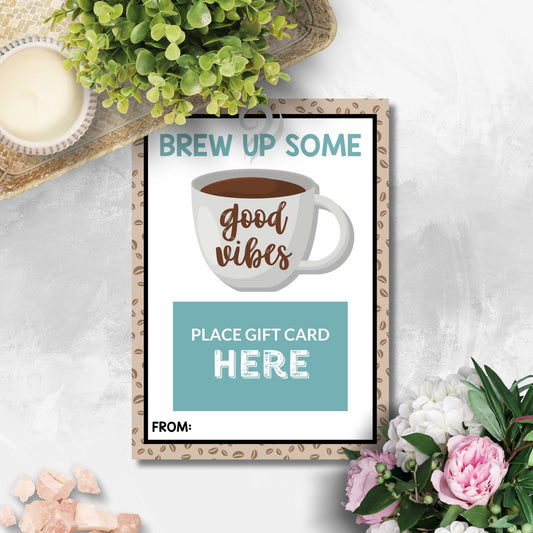 Printable café gift card holders for students and anyone, 5x7 inches, laid out on an 8.5 x 11 inch sheet, with a welcoming "Brew Up Some Good Vibes" message.