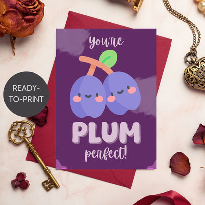 Printable Valentine’s Day Greeting Card featuring the phrase “You’re Plum Perfect” with a plum design. Designed as a 5x7 PDF on an 8.5 x 11 sheet with two cards per page. A sweet and punny Valentine’s card for loved ones.