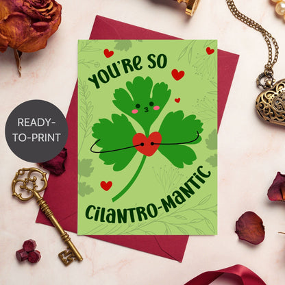 Printable Valentine’s Day Greeting Card featuring the phrase “You’re So Cilantromantic” with a playful cilantro design. Designed as a 5x7 PDF on an 8.5 x 11 sheet with two cards per page. A punny and romantic Valentine’s card for loved ones.