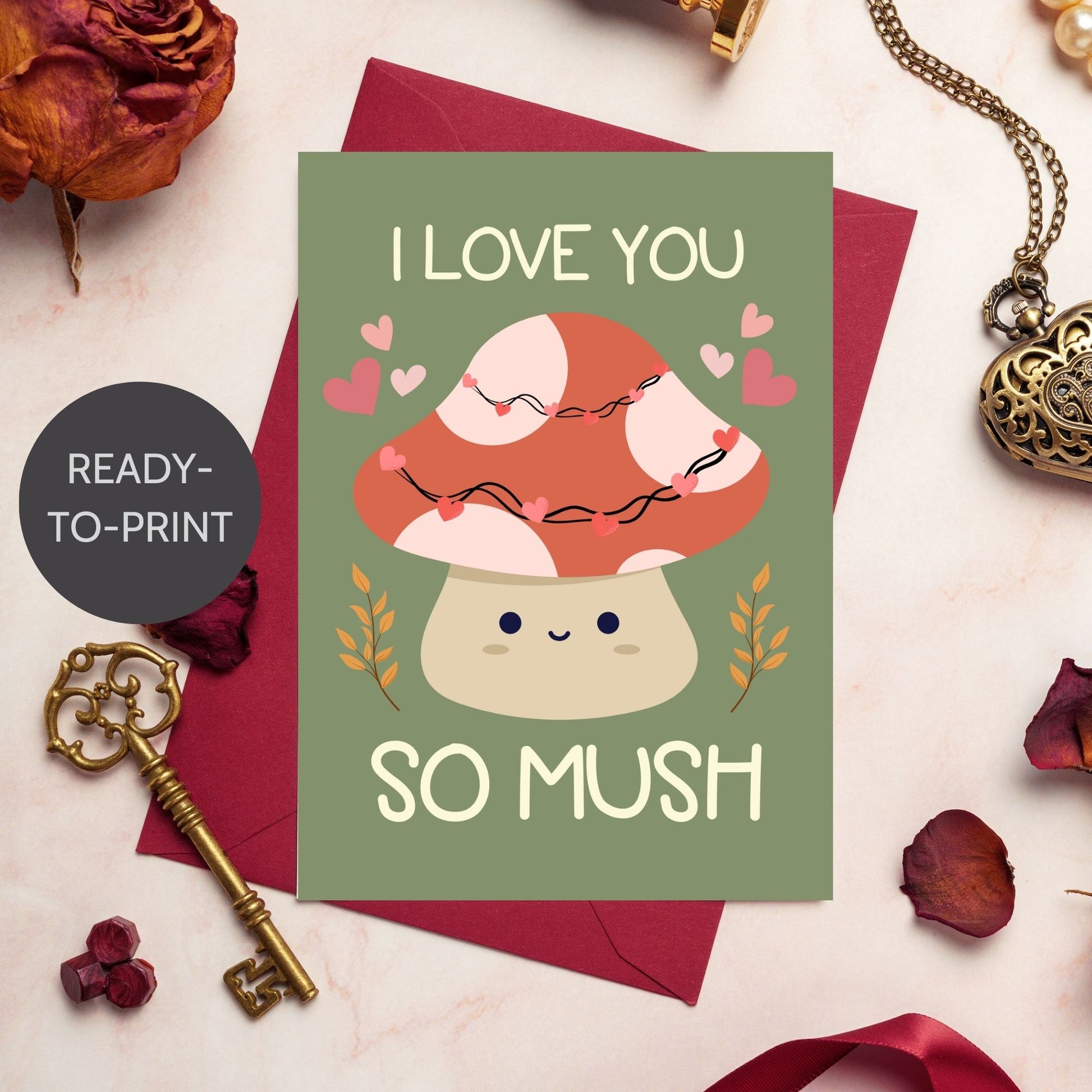 Printable Valentine’s Day Greeting Card featuring the pun “I Love You So Mush.” Designed as a 5x7 PDF on an 8.5 x 11 sheet with two cards per page. A cute and punny Valentine’s card for mushroom lovers.