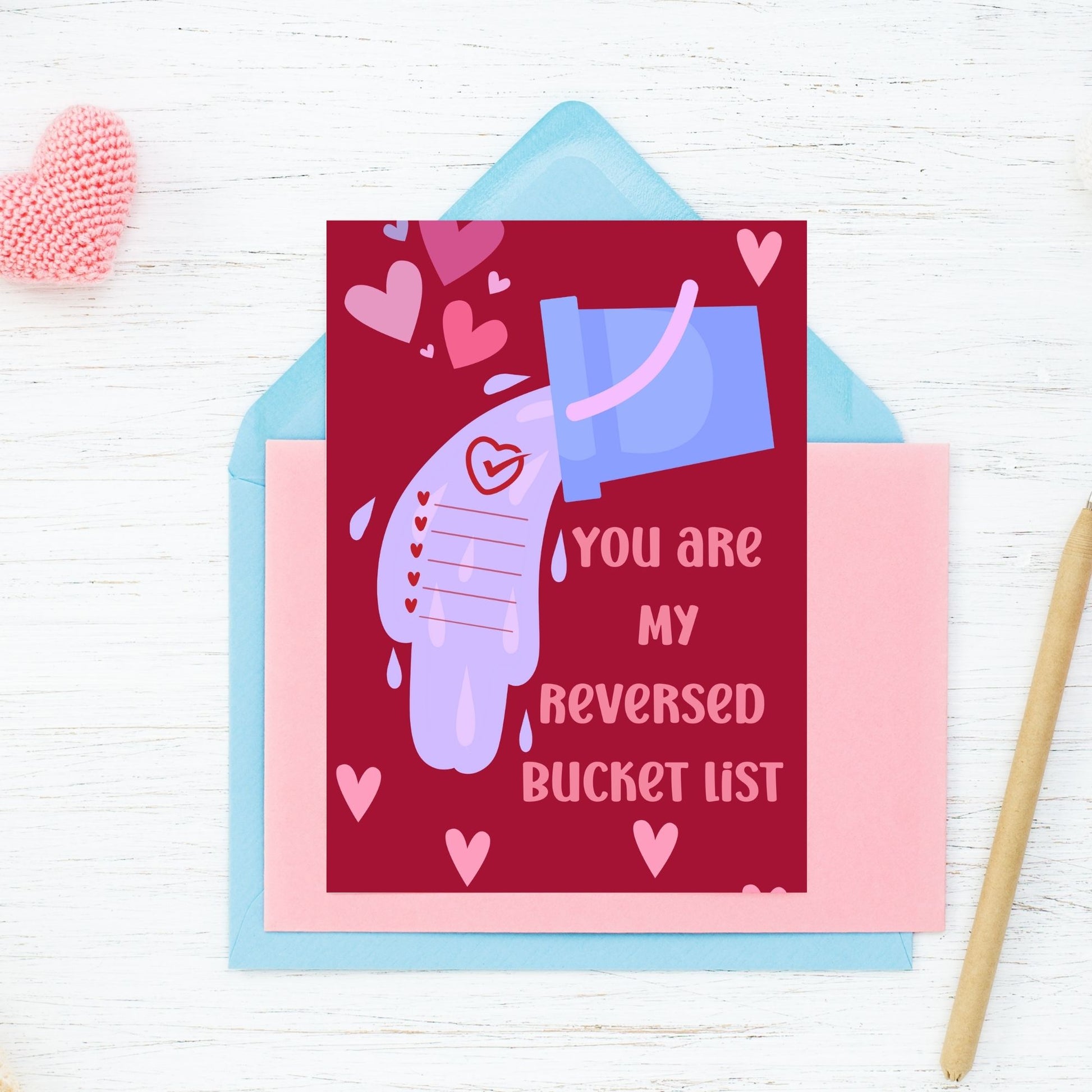 Printable Valentine’s Day card featuring the phrase “You Are My Reversed Bucket List.” Designed as a 5x7 PDF on an 8.5 x 11 sheet with two cards per page. A heartfelt and romantic card for loved ones.