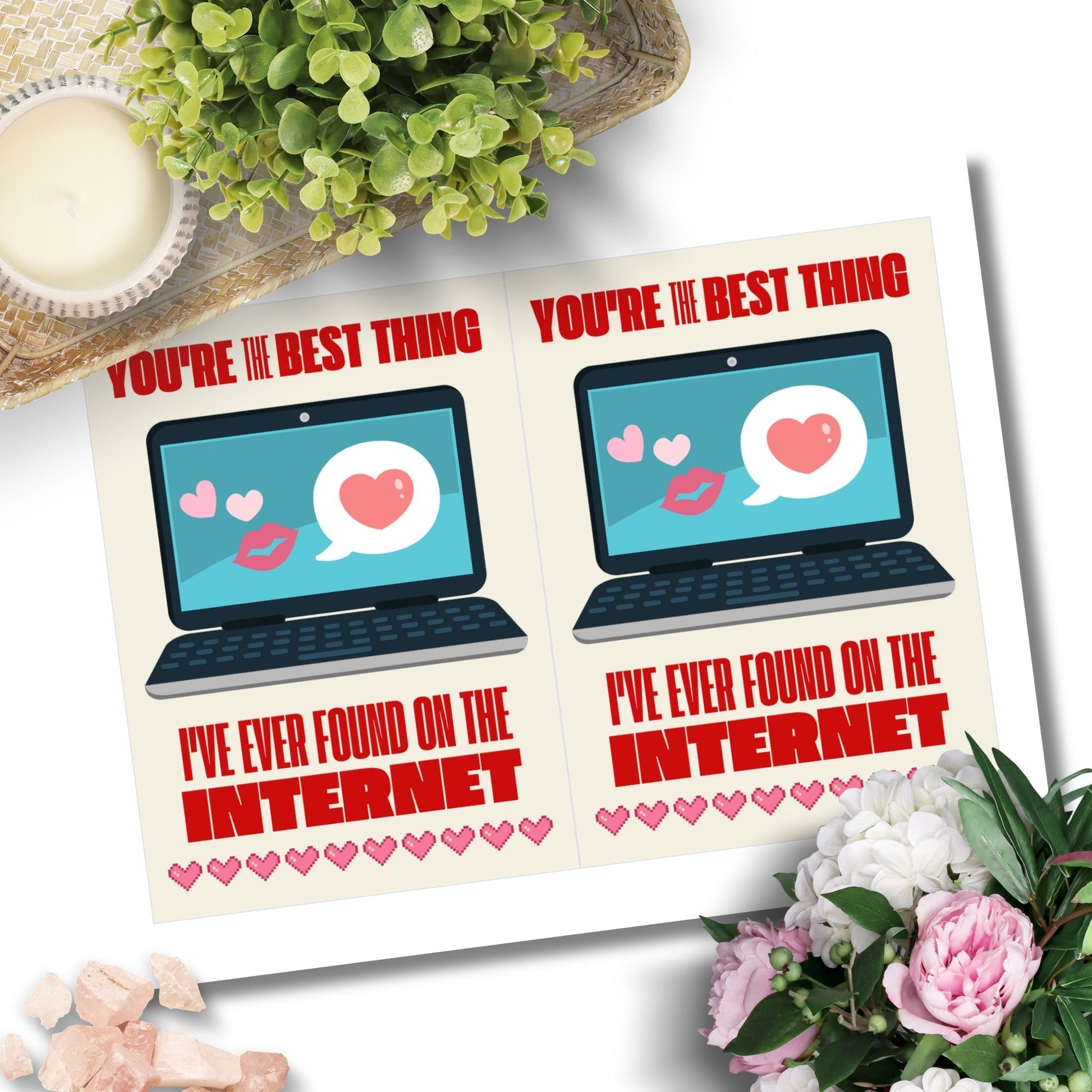 Printable Valentine’s Day Greeting Card with the pun “You're the Best Thing I've Ever Found on the Internet.” Designed as a 5x7 PDF on an 8.5 x 11 sheet with two cards per page. A funny and modern Valentine’s card for online couples and tech lovers!