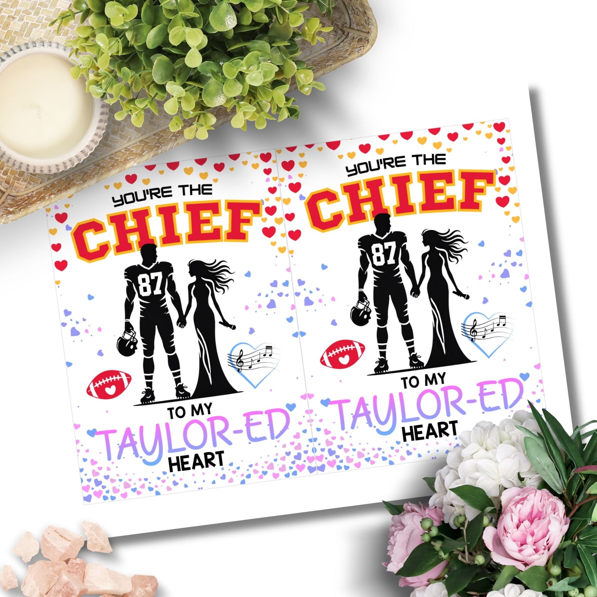 Printable Valentine’s Day card featuring the phrase “You’re the Chief to My Taylored Heart” inspired by Taylor Swift and Travis Kelce. Designed as a 5x7 PDF on an 8.5 x 11 sheet with two cards per page. Perfect for Swifties and football fans!