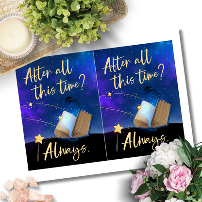 Printable Valentine’s Day Greeting Card featuring the Harry Potter-inspired quote “After All This Time? Always.” Designed as a 5x7 PDF on an 8.5 x 11 sheet with two cards per page. A romantic and heartfelt card for Potter fans.