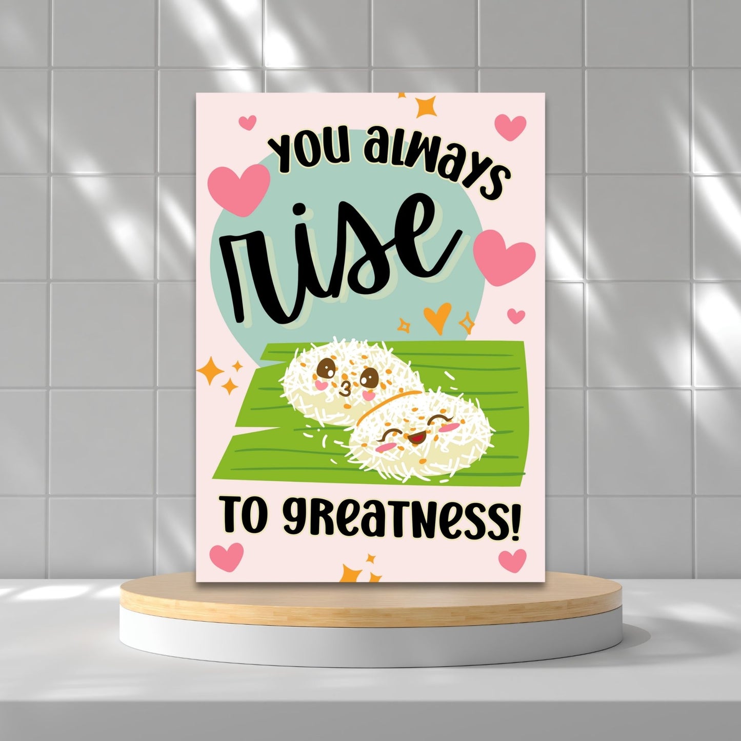 Printable Valentine’s Day card featuring the phrase “You Always Rise to Greatness” with a Palitaw-inspired design. Designed as a 5x7 PDF on an 8.5 x 11 sheet with two cards per page. A punny and heartfelt Valentine’s card for Filipino food lovers.