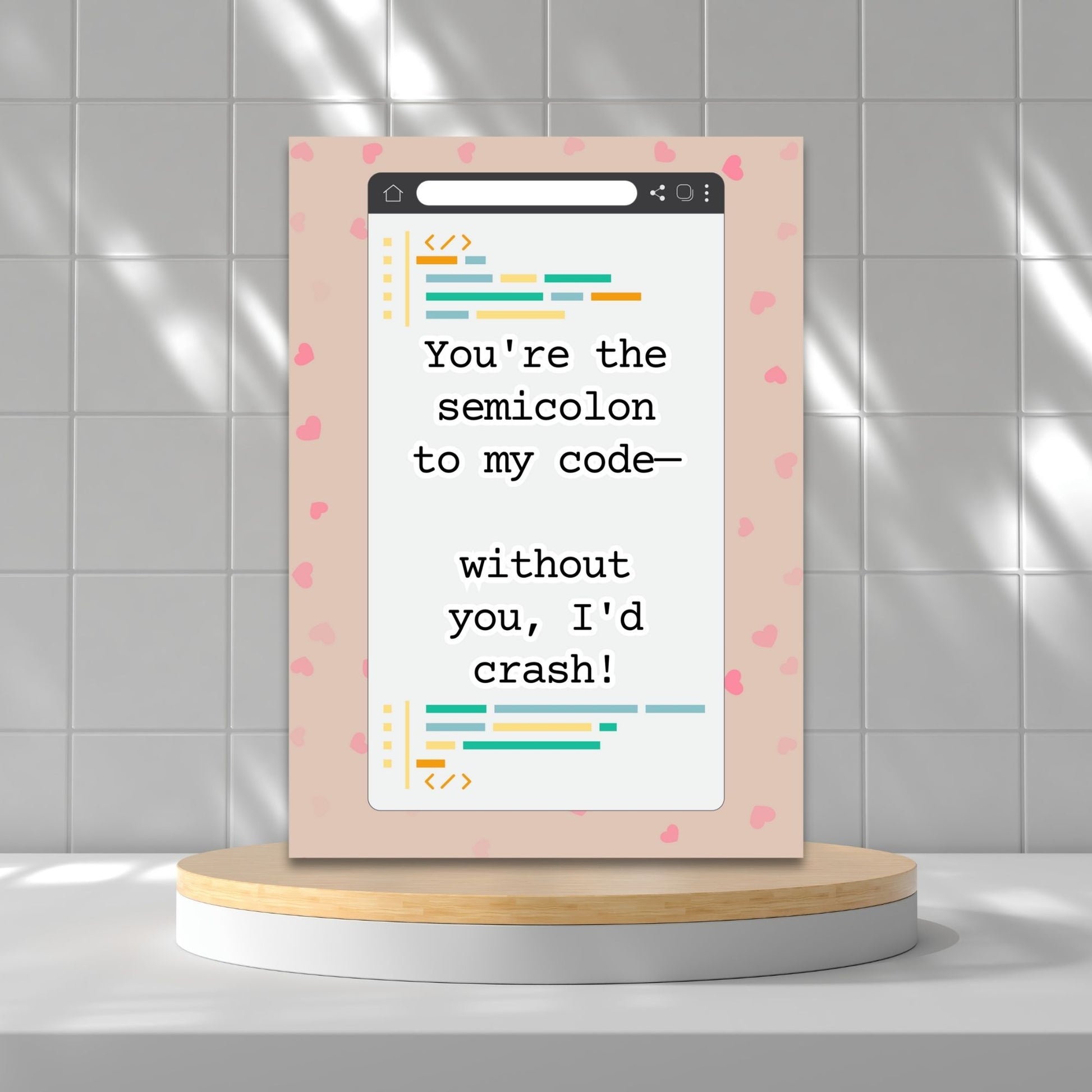 A printable Valentine’s Day card featuring a clever coding pun: “You’re the Semicolon to My Code,” perfect for programmers and tech lovers.