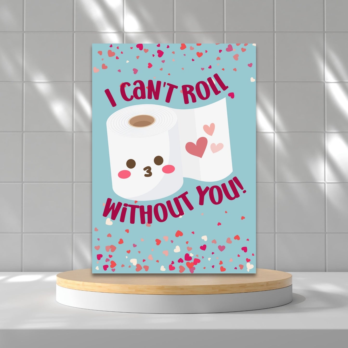 Printable Valentine’s Day card featuring the phrase “I Can’t Roll Without You” with a fun tissue roll design. Designed as a 5x7 PDF on an 8.5 x 11 sheet with two cards per page. A punny and lighthearted Valentine’s card for loved ones.