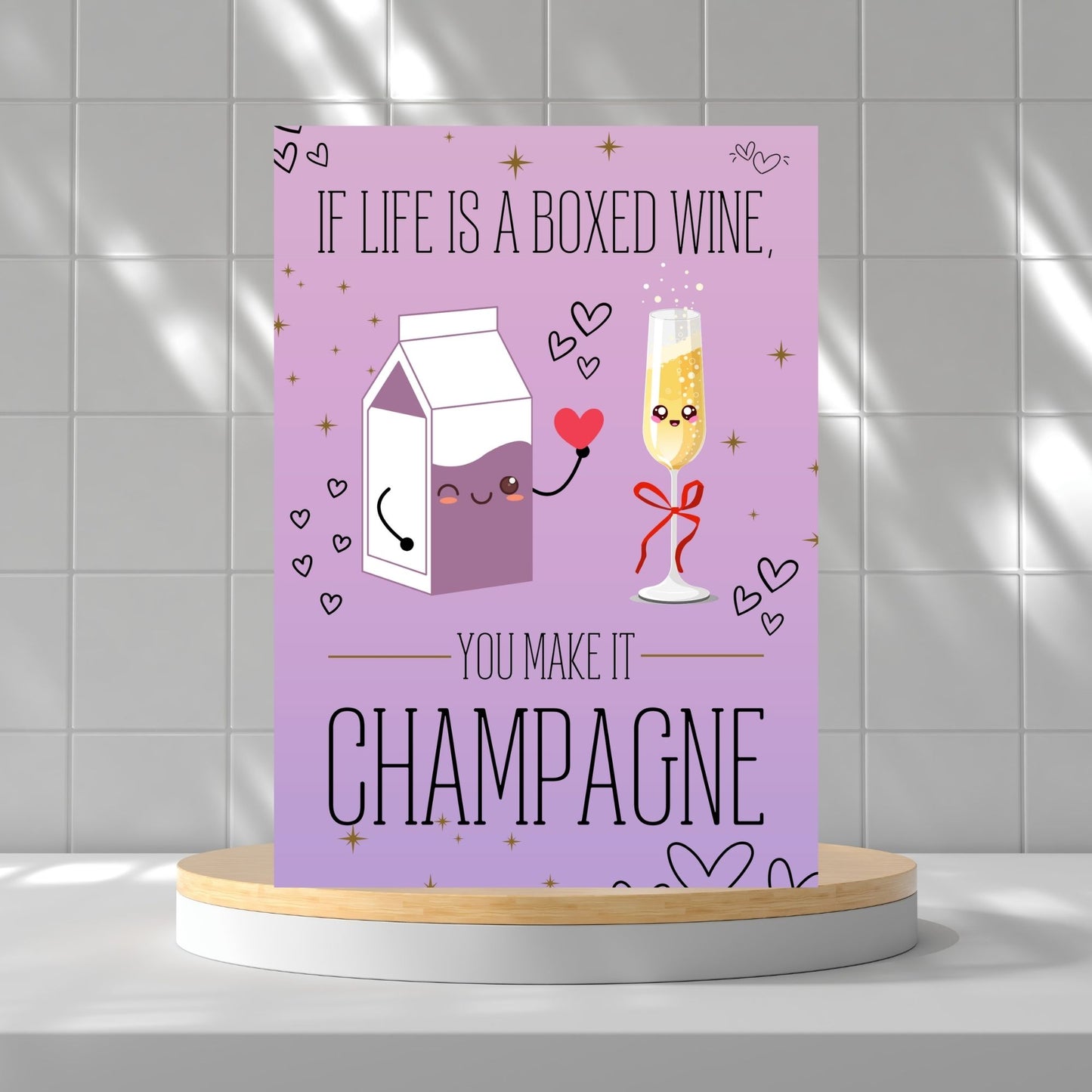 Printable Valentine’s Day card featuring the phrase “If Life Is a Boxed Wine, You Make It Champagne” with an elegant design. Designed as a 5x7 PDF on an 8.5 x 11 sheet with two cards per page. A chic and witty Valentine’s card for loved ones.