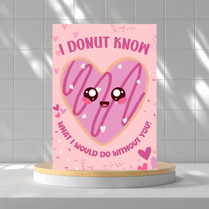 Printable Valentine’s Day card featuring the phrase “I Donut Know What I Would Do Without You” with a fun donut design. Designed as a 5x7 PDF on an 8.5 x 11 sheet with two cards per page. A punny and sweet Valentine’s card for loved ones.