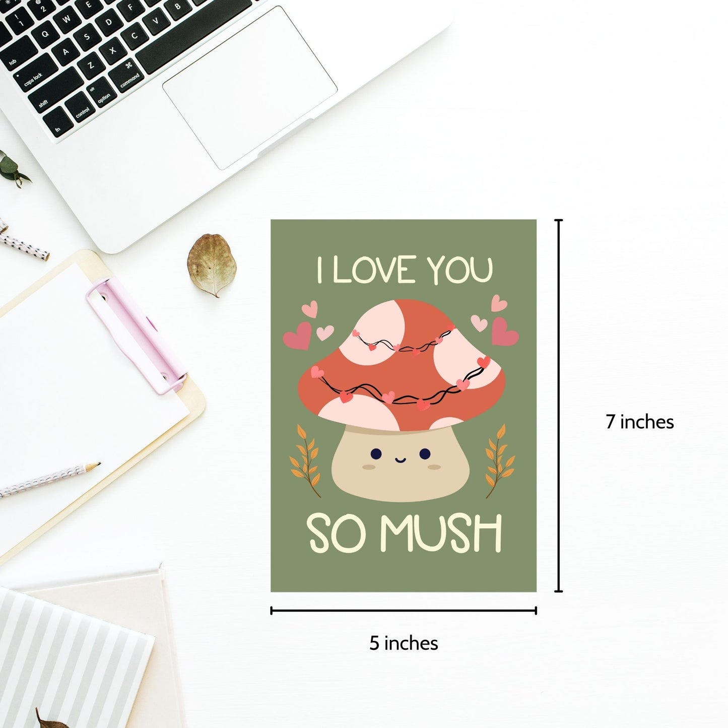 Printable Valentine’s Day Greeting Card featuring the pun “I Love You So Mush.” Designed as a 5x7 PDF on an 8.5 x 11 sheet with two cards per page. A cute and punny Valentine’s card for mushroom lovers.