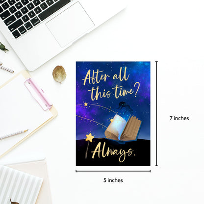 Printable Valentine’s Day Greeting Card featuring the Harry Potter-inspired quote “After All This Time? Always.” Designed as a 5x7 PDF on an 8.5 x 11 sheet with two cards per page. A romantic and heartfelt card for Potter fans.