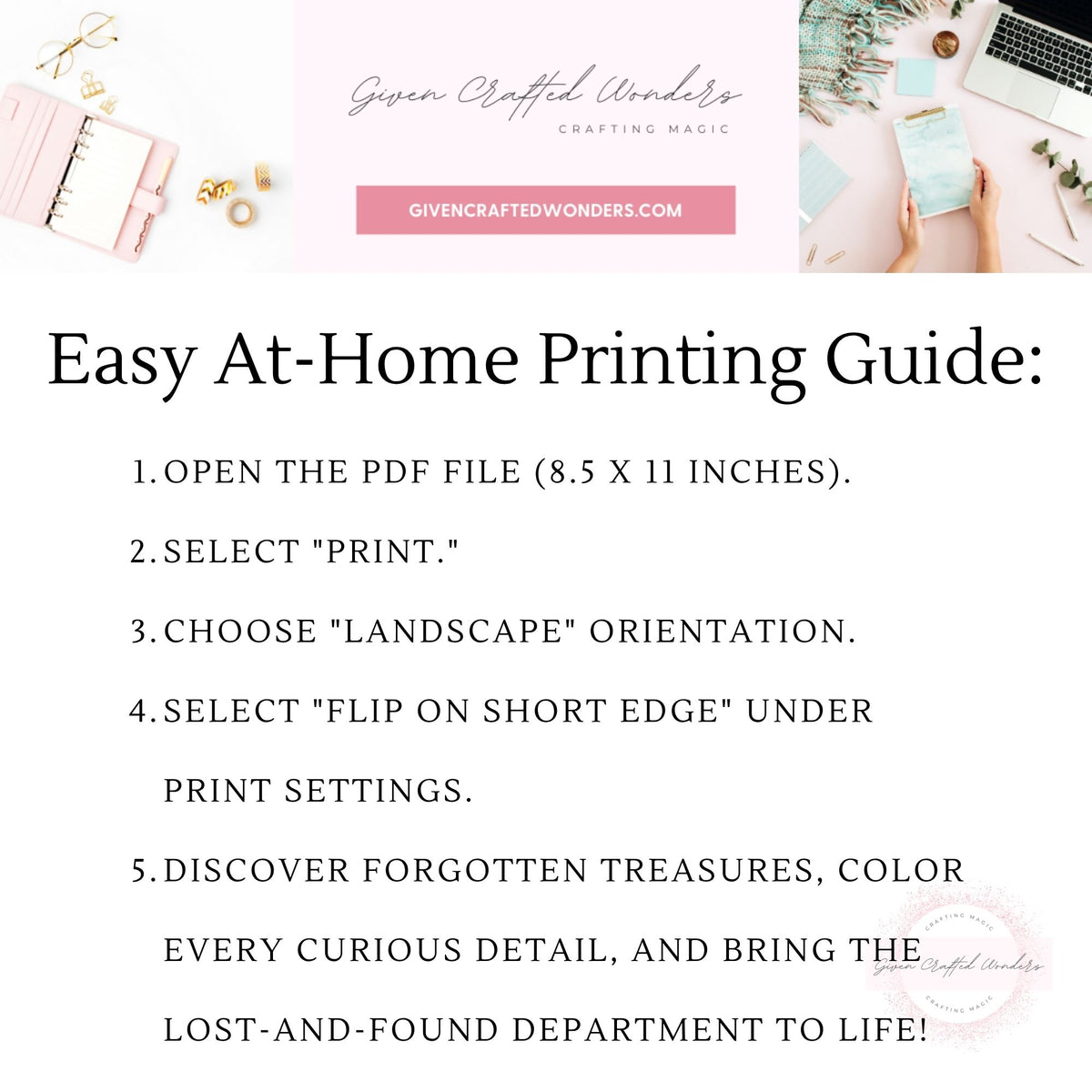 A digital guide titled 'Easy At-Home Printing Guide:' with numbered instructions for opening a PDF file, selecting landscape orientation, flipping the short edge, and discovering forgotten details in a printed design. The top includes a pink header banner with the brand name 'Given Crafted Wonders' and a small photo of hands holding a phone.