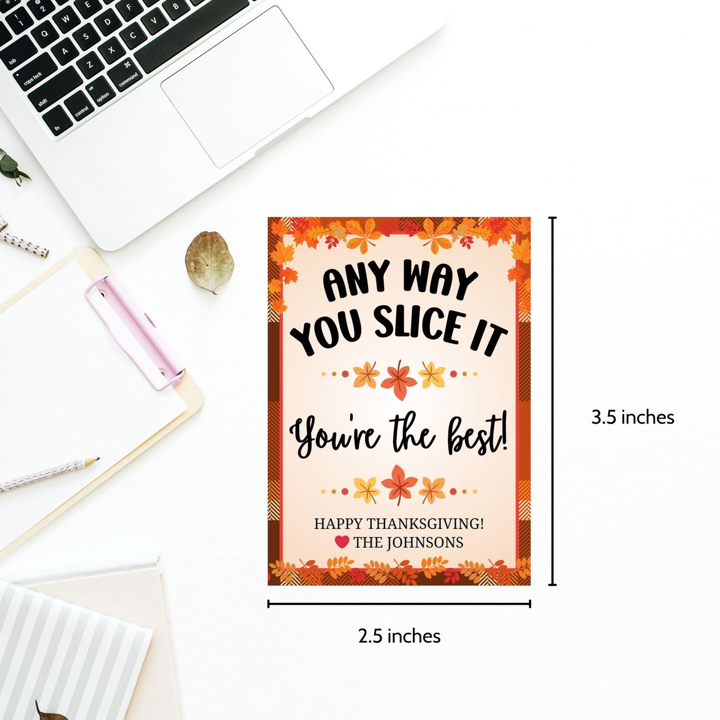 Printable Thanksgiving gift tags with the message 'Any Way You Slice It, You’re the Best!' featuring a festive autumn border perfect for pie gifts and holiday treats.