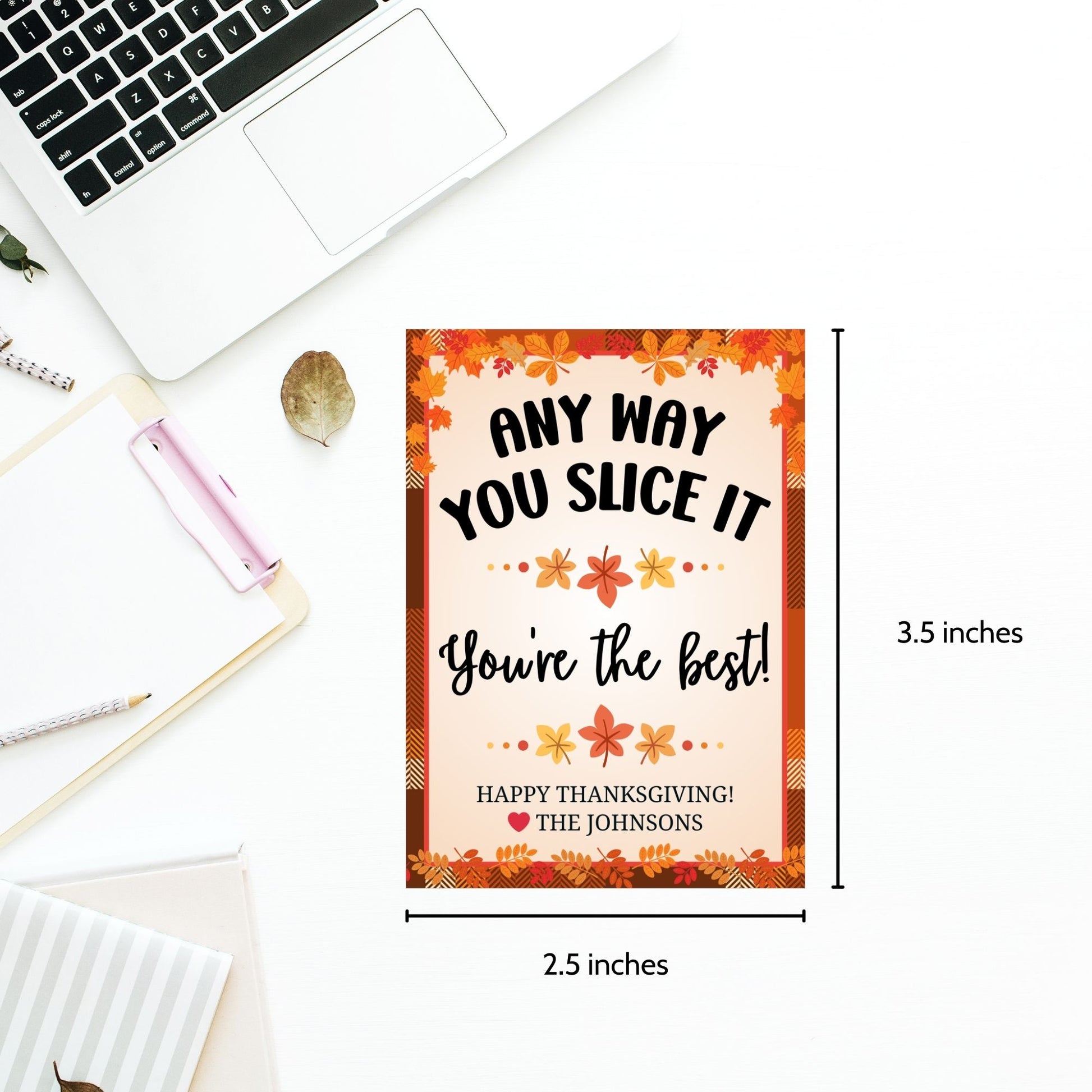 Printable Thanksgiving gift tags with the message 'Any Way You Slice It, You’re the Best!' featuring a festive autumn border perfect for pie gifts and holiday treats.