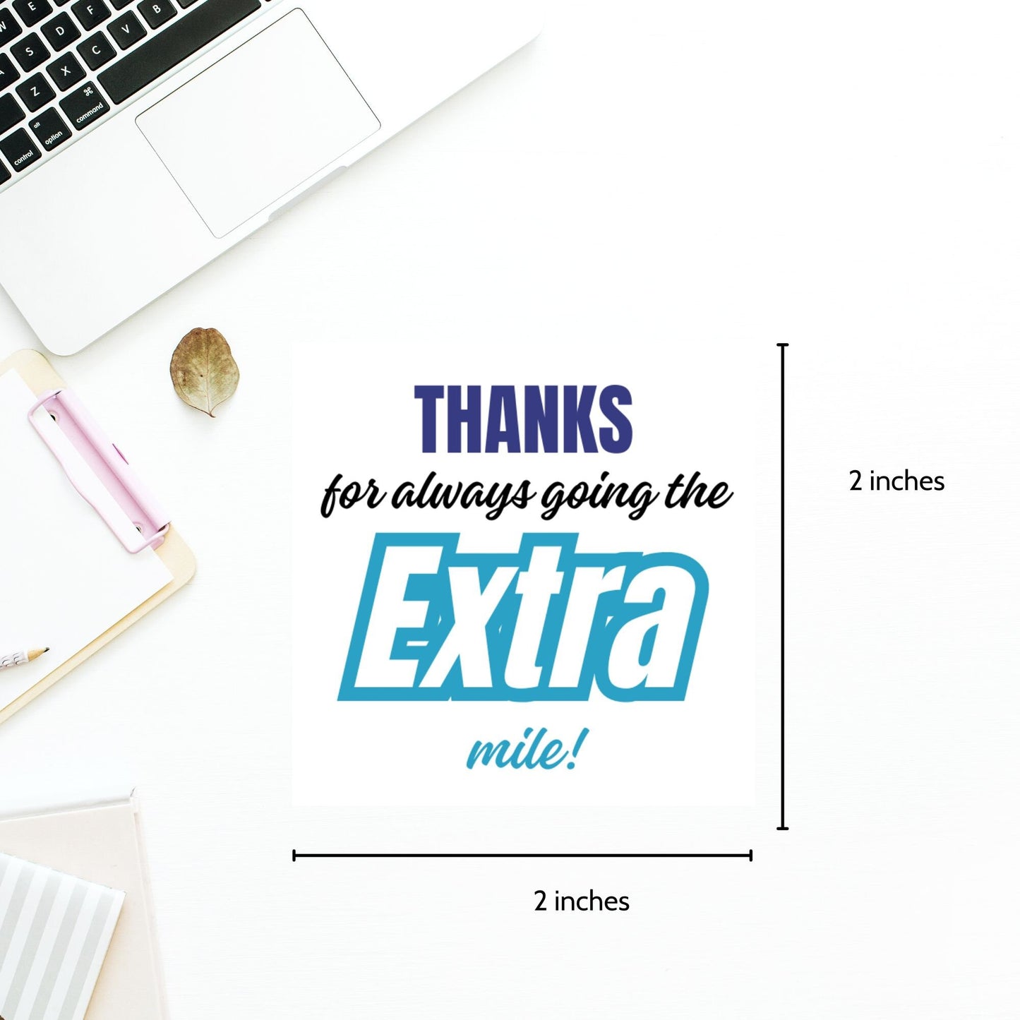 Bold Thanks for always going the EXTRA mile stickers, 2x2 inch, designed for ULINE S-23761 template, 20 per page, perfect for appreciation.