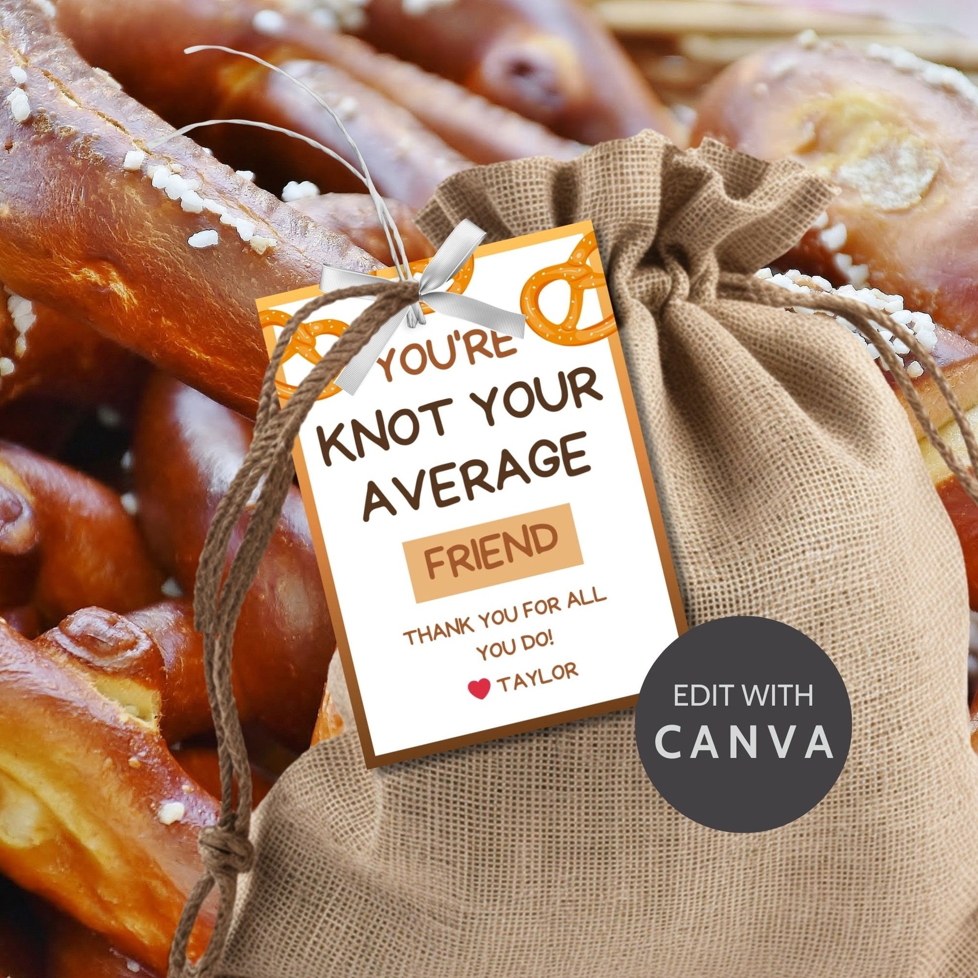 Youre Knot Your Average Friend pretzel-themed gift tags, editable in Canva for a heartfelt thank-you snack.