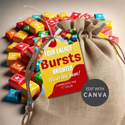 Colorful Your Energy Bursts Brighter than the Sun! candy-themed appreciation tags, customizable for names on Canva, ideal for gifting to uplifting individuals.