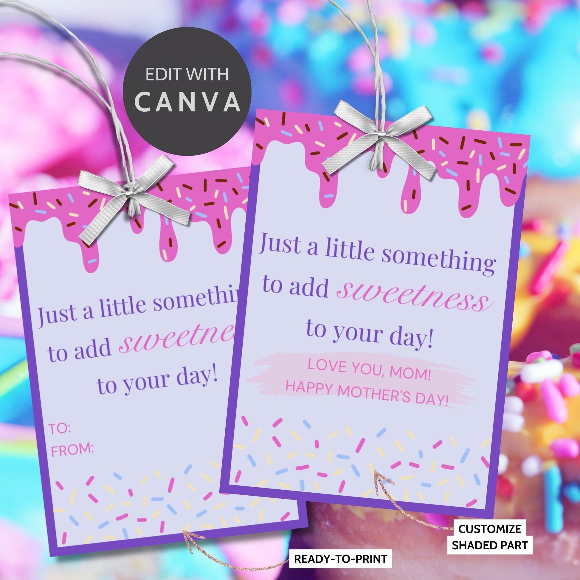 Colorful Mothers Day gift tags dripping with pink icing over a purple background, sprinkled with festive confetti. Text says Just a little something to add sweetness to your day! Love you, Mom! Happy Mother&#39;s Day!