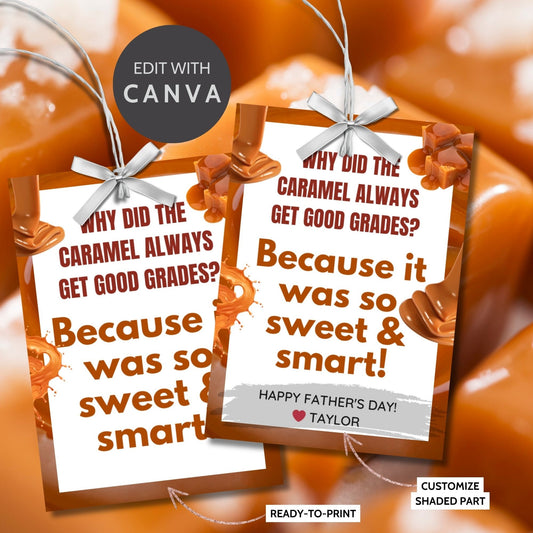 Why Did the Caramel Always Get Good Grades? Fathers Day gift tags with a caramel-themed design. Features a joke about caramel being sweet and smart, with a customizable name field. Available as a printable PDF and an editable Canva template.