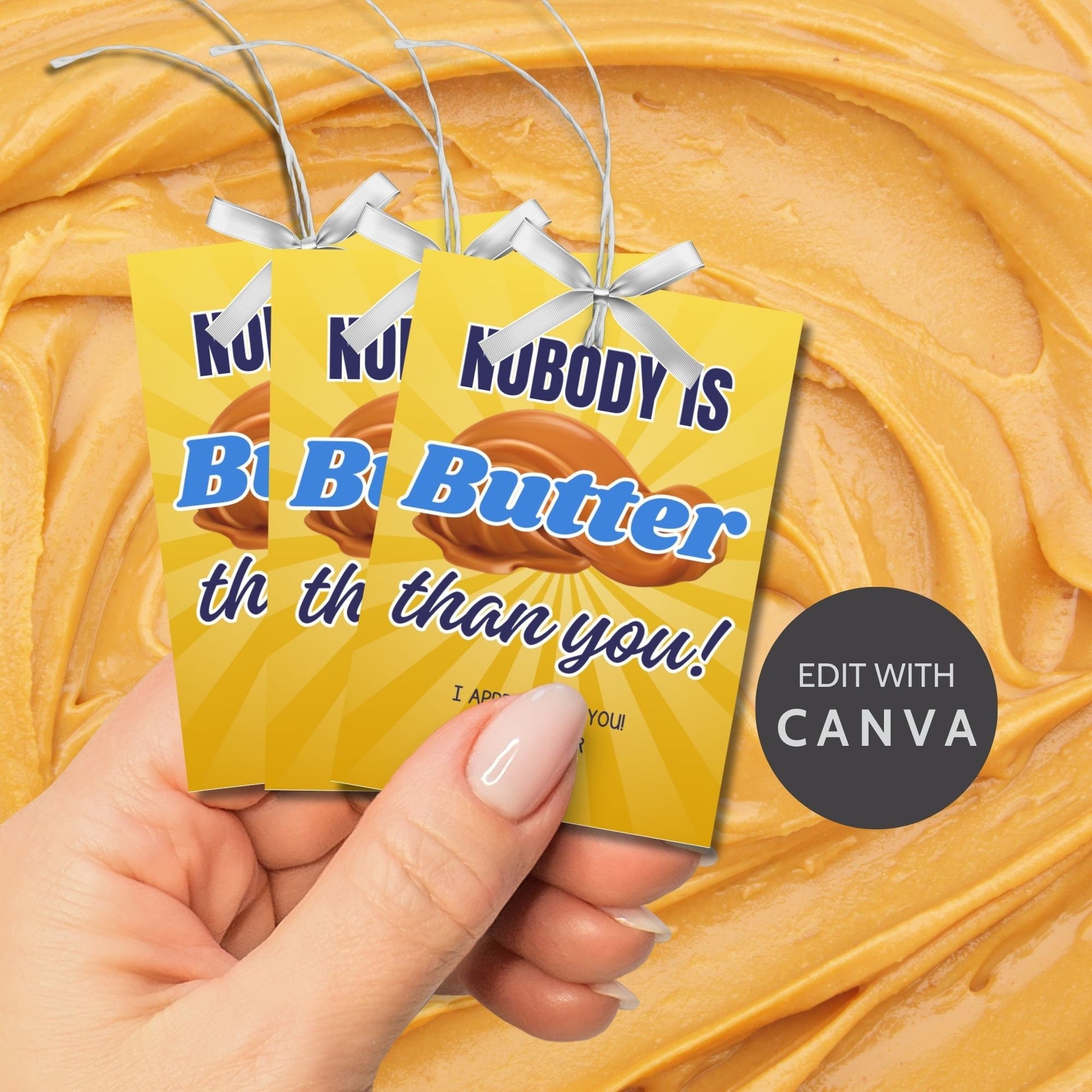 Image showcasing NOBODY IS Butter than you! Tags express gratitude with customizable names. Perfect for appreciation gifts to dads, teachers, staff, and more.