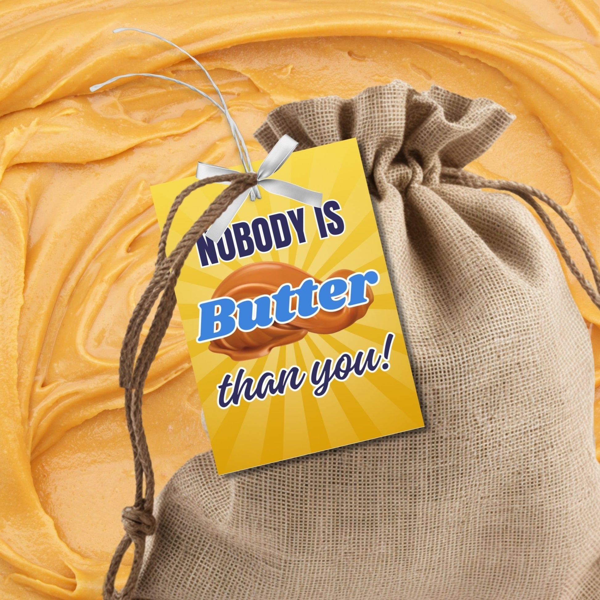 Image showcasing NOBODY IS Butter than you! Tags express gratitude with customizable names. Perfect for appreciation gifts to dads, teachers, staff, and more.