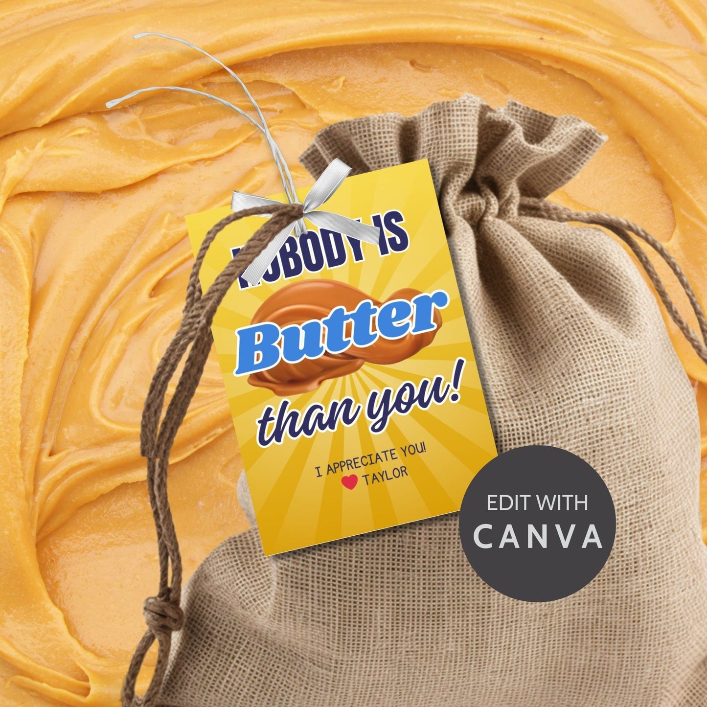 Image showcasing NOBODY IS Butter than you! Tags express gratitude with customizable names. Perfect for appreciation gifts to dads, teachers, staff, and more.