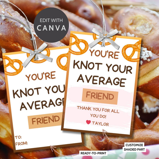 Youre Knot Your Average Friend pretzel-themed gift tags, editable in Canva for a heartfelt thank-you snack.