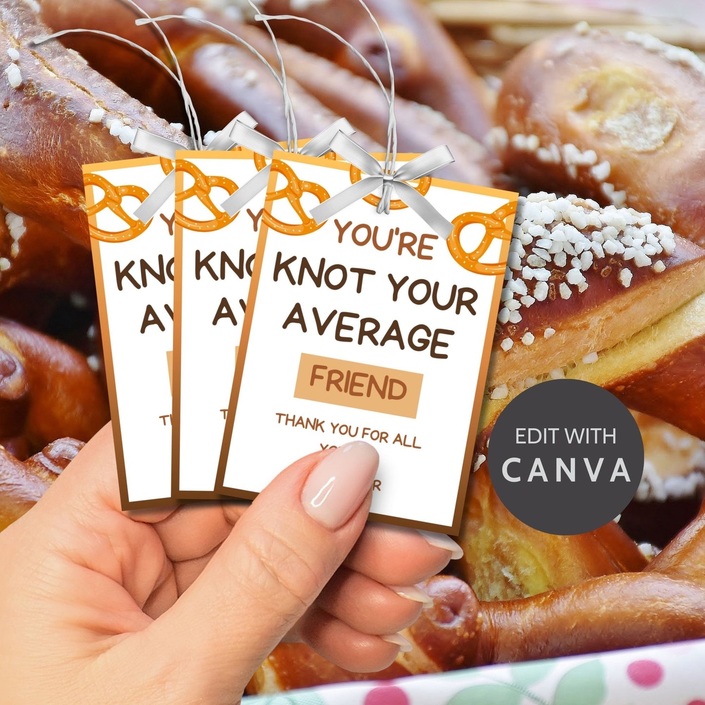 Youre Knot Your Average Friend pretzel-themed gift tags, editable in Canva for a heartfelt thank-you snack.