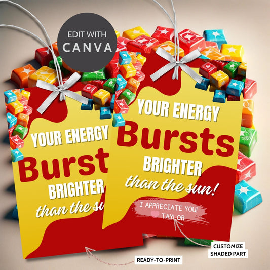 Colorful Your Energy Bursts Brighter than the Sun! candy-themed appreciation tags, customizable for names on Canva, ideal for gifting to uplifting individuals.