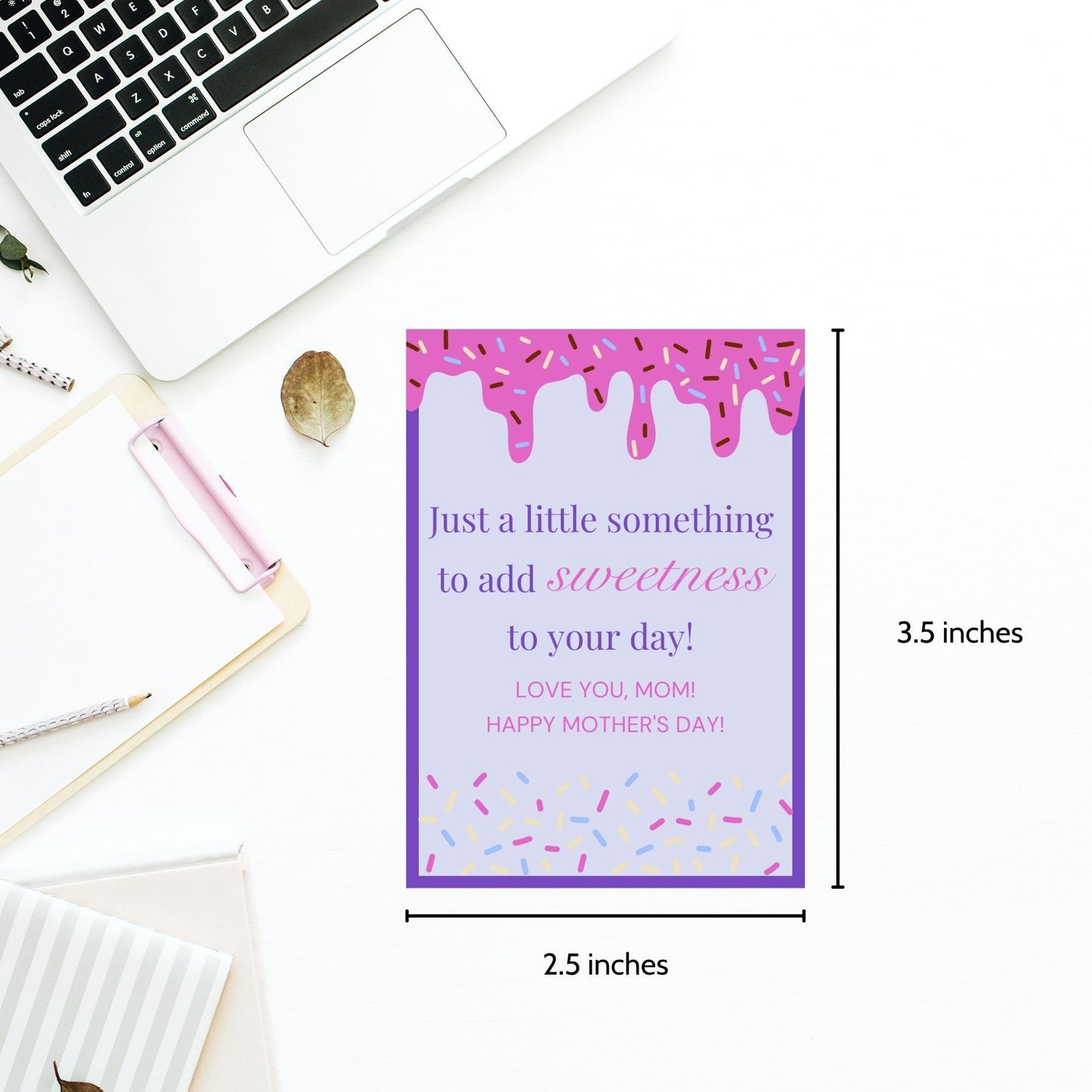 Colorful Mothers Day gift tags dripping with pink icing over a purple background, sprinkled with festive confetti. Text says Just a little something to add sweetness to your day! Love you, Mom! Happy Mother&#39;s Day!