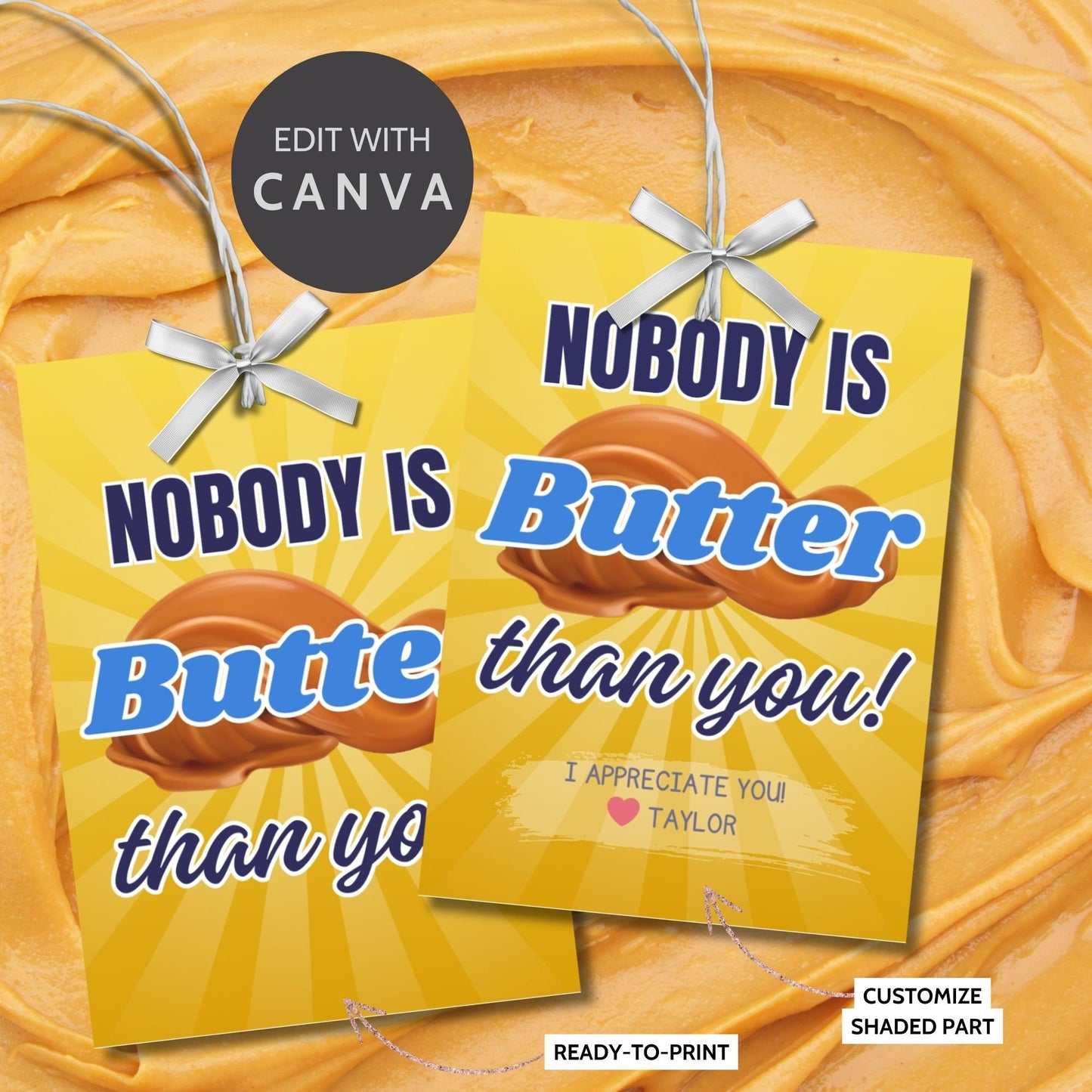 Image showcasing NOBODY IS Butter than you! Tags express gratitude with customizable names. Perfect for appreciation gifts to dads, teachers, staff, and more.