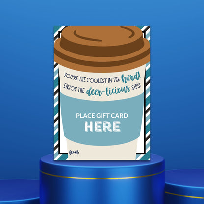 Greeting card featuring a stylish coffee cup with the phrase You re the coolest in the herd! Enjoy the deer-licious sips!, perfect for accompanying a Caribou Coffee gift card.