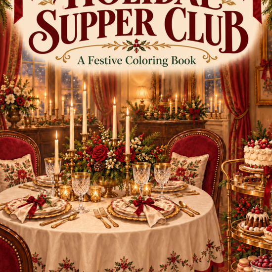 The Holiday Supper Club printable coloring book featuring festive table settings, candlelit dining scenes, holiday desserts, and decorative serving pieces, available as PDFs and PNGs.