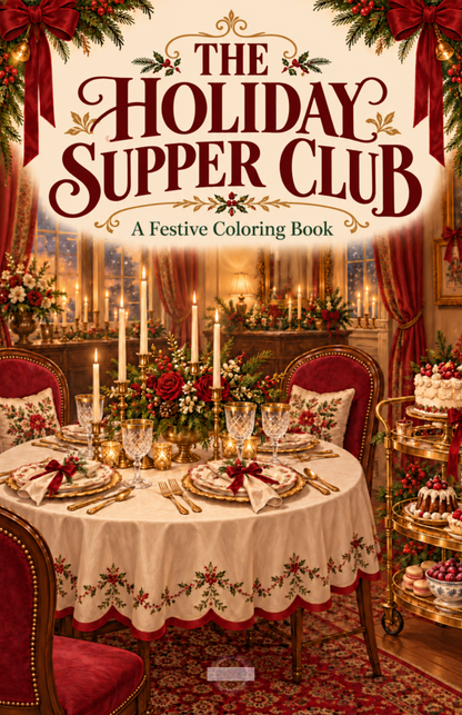 The Holiday Supper Club printable coloring book featuring festive table settings, candlelit dining scenes, holiday desserts, and decorative serving pieces, available as PDFs and PNGs.